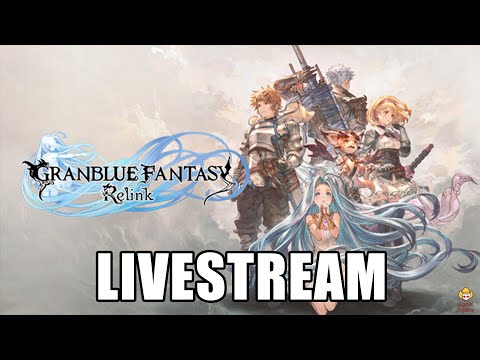 Granblue Fantasy: Relink Livestreams
