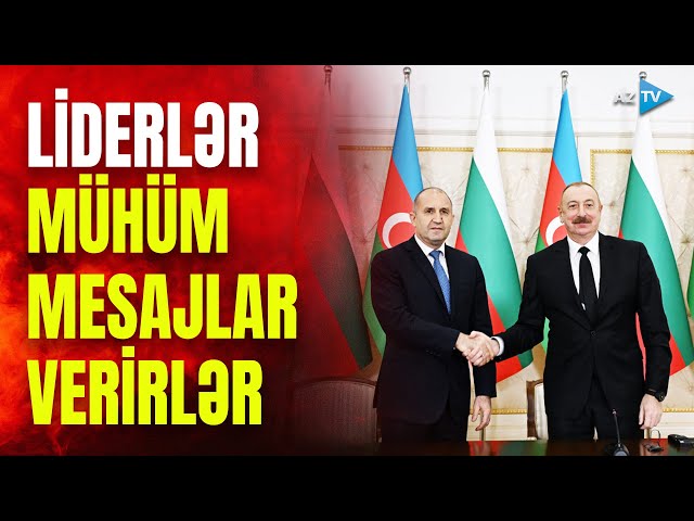 Azərbaycan və Bolqarıstan prezidentlərindən mühüm mesajlar: nələr qeyd edildi? - CANLI