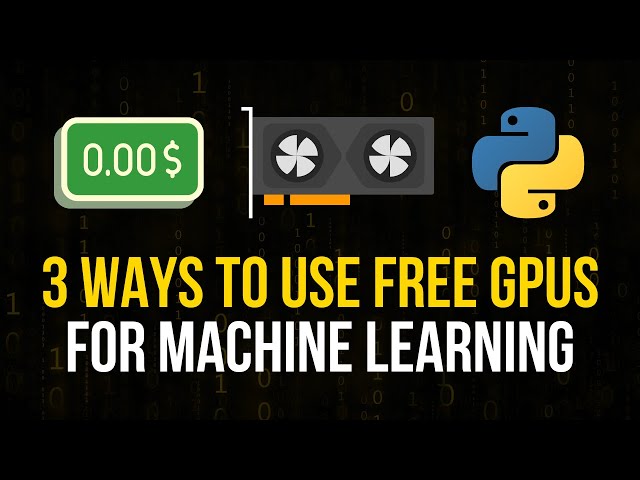 GPUs For Machine Learning - How To Use Them For Free