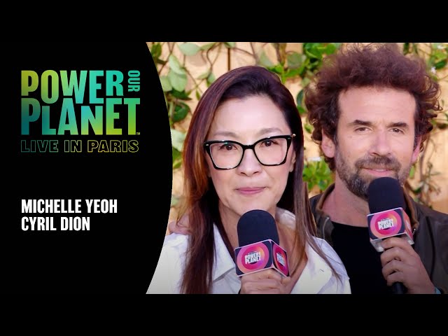 Michelle Yeoh & Cyril Dion Call for Climate Justice | Power Our Planet: Live in Paris
