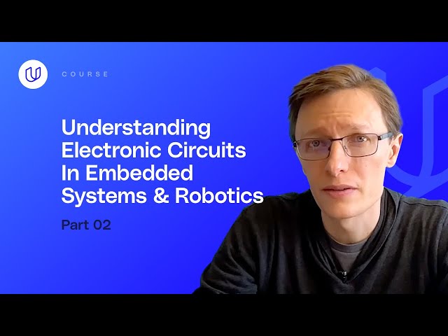 Understanding Electronic Circuits In Embedded Systems & Robotics (Part  2)