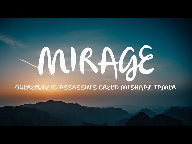 OneRepublic, Assassin's Creed, Mishaal Tamer - Mirage (Mix Lyrics)