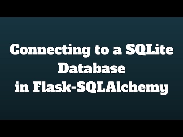 Connecting to a SQLite Database Using Flask-SQLAlchemy