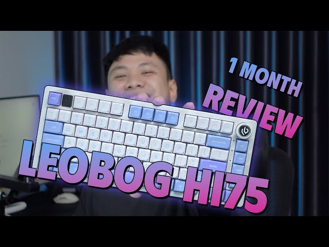 Review sau 1 tháng xài LEOBOG Hi75, phím cơ Nhôm 1,5 triệu!