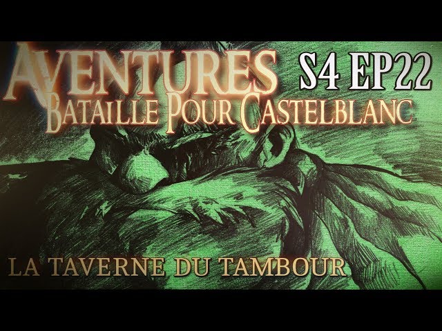 Aventures Bataille pour Castelblanc - Episode 22 - La Taverne du tambour brisé