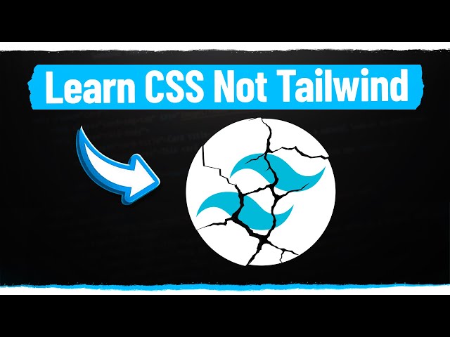 Watching Tailwind Tutorials Is A Waste Of Time