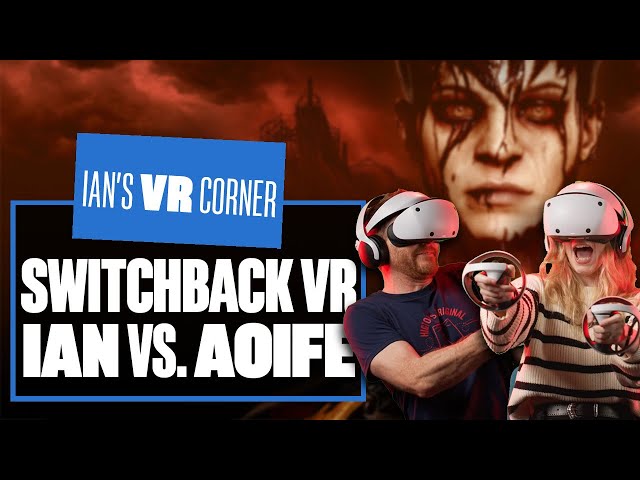 The Switchback VR No Yelp Challenge - IAN VS. AOIFE! - Ian's VR Corner
