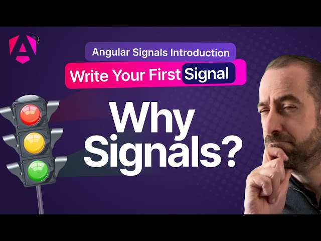 Why Angular Signals? Write Your First Signal