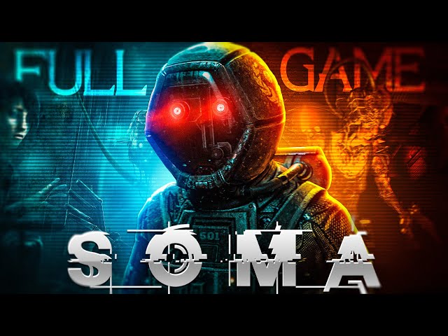 SOMA - FULL GAME Walkthrough Gameplay No Commentary