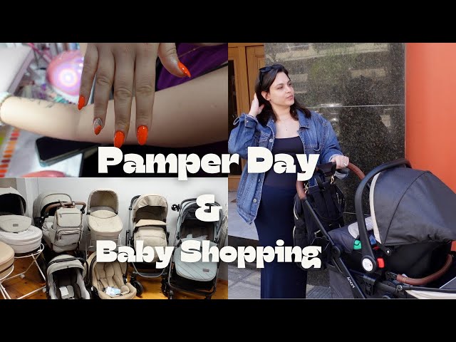 A Much Needed Pamper Day & Baby Shopping For A Stroller ✨ so excited ✨