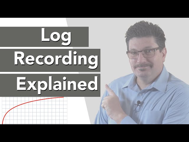 Log Video Recording Explained