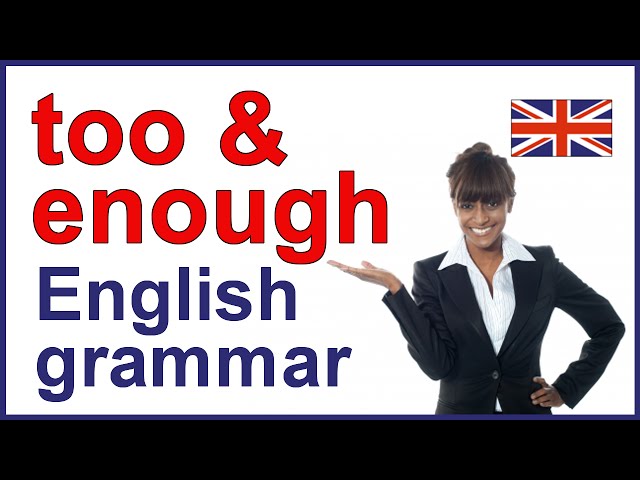 TOO and ENOUGH | Use and meaning in English