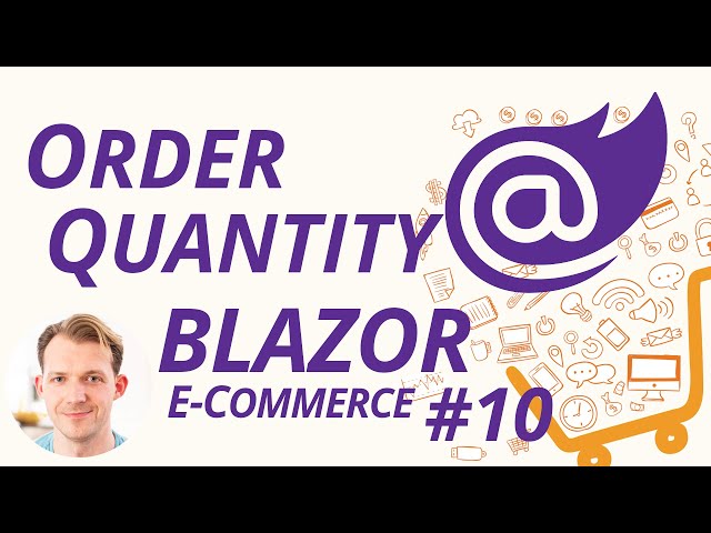 Order Quantity using the EditForm Component with Blazor WebAssembly | Blazor E-Commerce Series #10