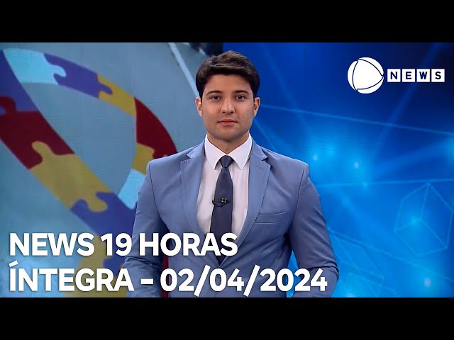 News 19 Horas - 02/04/2024
