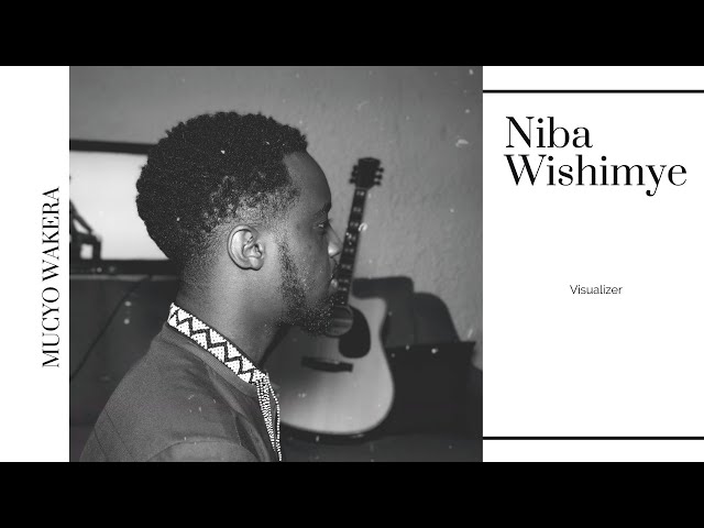 Mucyo WaKera - Niba Wishimye -  (Unofficial Visualizer )