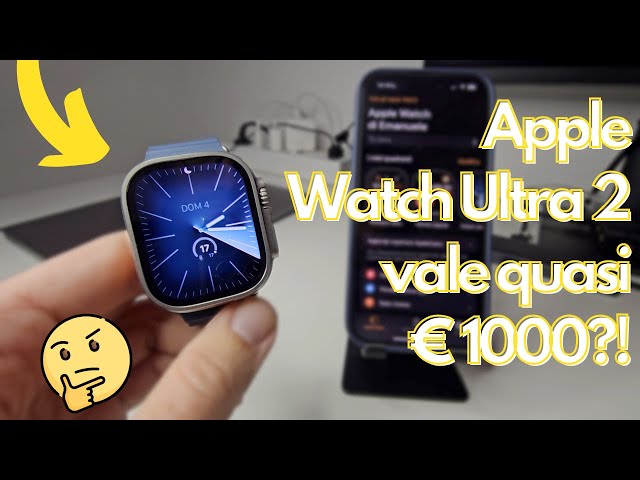APPLE WATCH ULTRA 2: funzioni, app, quadranti. Vale 909 euro? Ecco come lo utilizzo + riflessioni