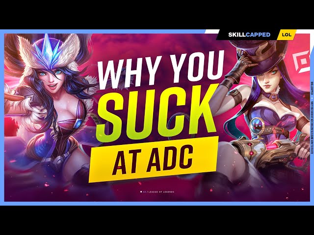 Why You SUCK at ADC (And How To Fix It) - League of Legends