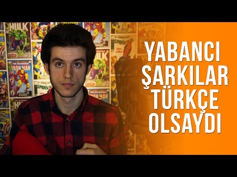 Yabancı Şarkılar Türkçe Olsaydı