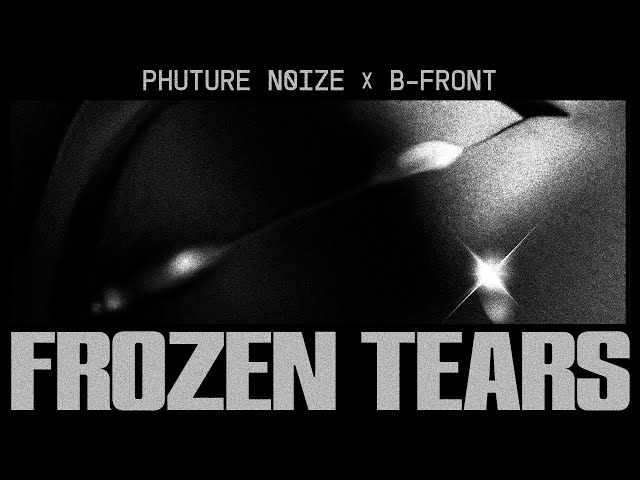 PHUTURE NOIZE x B-FRONT - FROZEN TEARS | OFFICIAL VIDEOCLIP