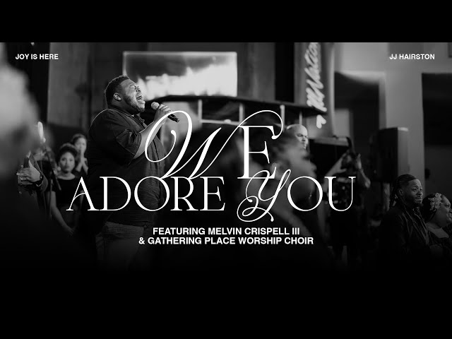 We Adore You Featuring Melvin Crispell III