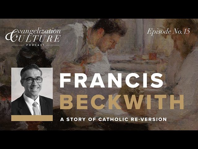 Ep.15  |  Francis Beckwith - A Story of Catholic Re-Version