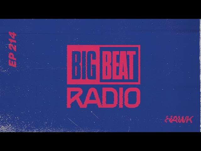 Big Beat Radio: EP #214 - HÄWK (Guest Mix)
