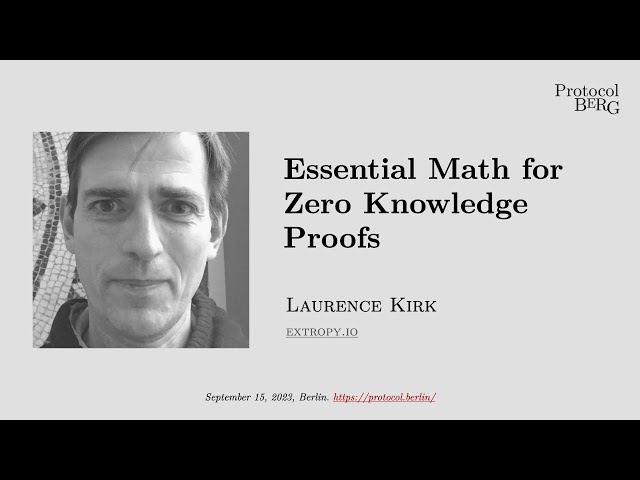 Protocol Berg Workshop: Laurence Kirk - Essential Maths for Zero Knowledge Proofs