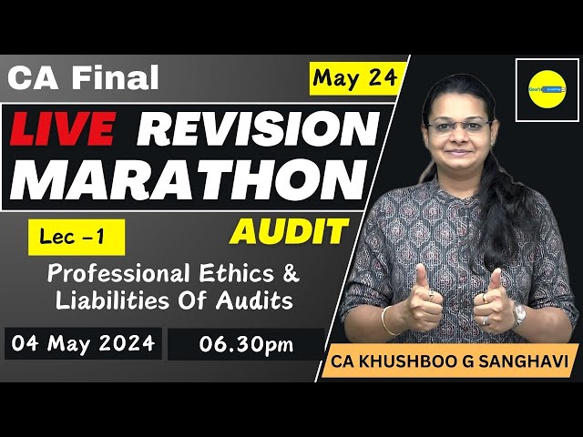 Lec - 1 Professional Ethics & Liabilities Of Audits Live Revison Marathon Audit CA Final  May 24