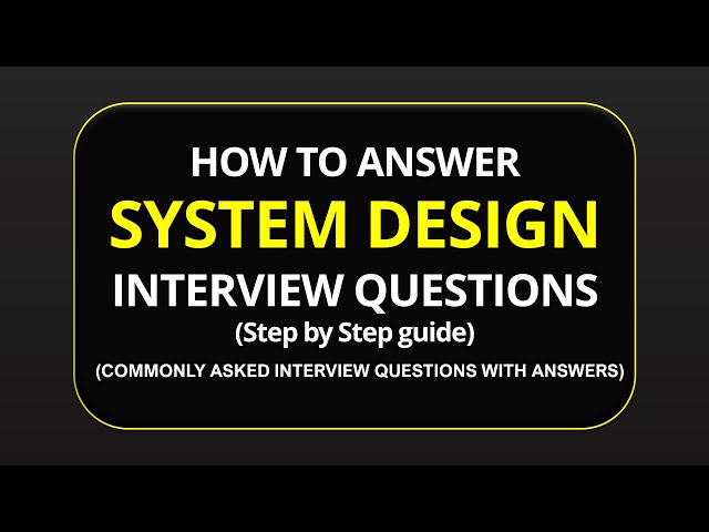 System Design Interview Questions! (Sample Answers) -Step by Step Guide to System Design