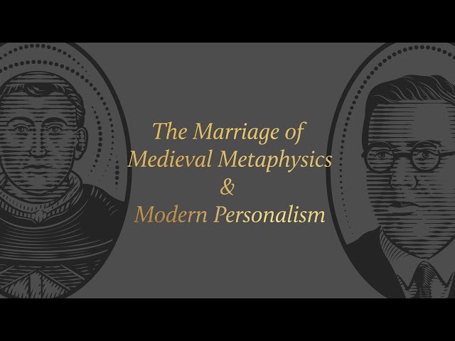 The Marriage of Medieval Metaphysics and Modern Personalism
