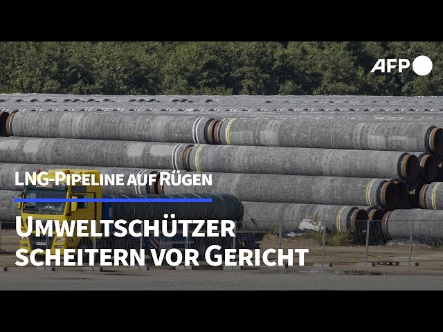 LNG-Pipeline auf Rügen: Umweltschützer scheitern vor Gericht | AFP