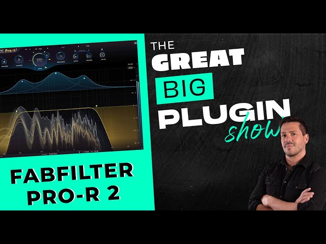 Fabfilter Pro-R 2 | The Great Big Plugin Show Live - Including ATMOS Demo