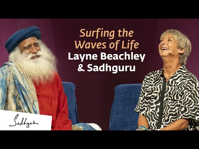 Surfing the Waves of Life Layne Beachley & Sadhguru | Sadhguru