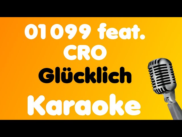 01099 feat. CRO • Glücklich • Karaoke