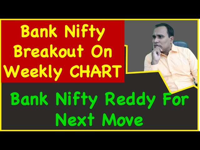 Bank Nifty Breakout On Weekly CHART !! Bank Nifty Reddy For Next Move