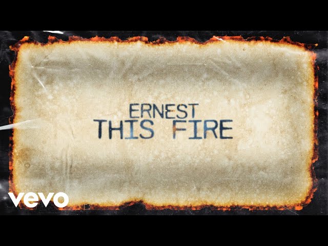 ERNEST - This Fire (Lyric Video)