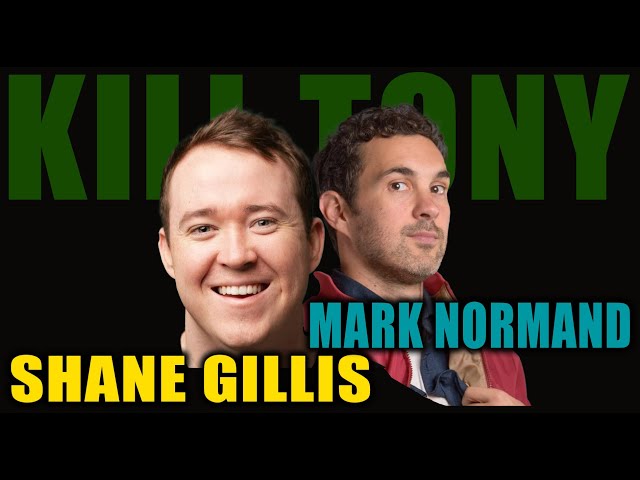 KILL TONY #565 - SHANE GILLIS + MARK NORMAND