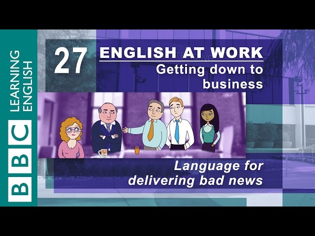 Delivering bad news – 27 – English at Work gives you the bad news