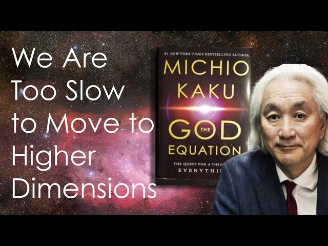 Michio Kaku: We Might Be Living In Higher Dimensions…But We Are Too Slow To Notice.