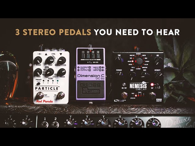 3 Killer Stereo Pedals You Need To Hear!