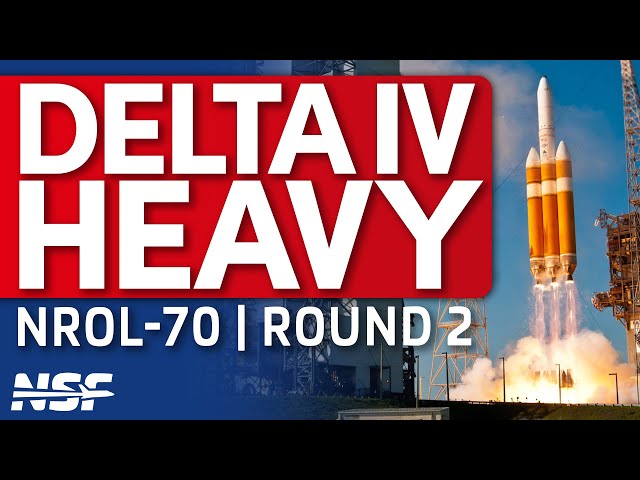 The Final Delta IV Heavy: ULA Launches the NROL-70 Mission