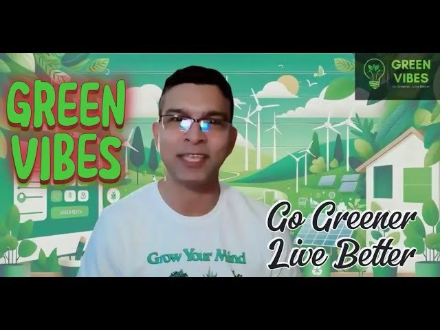 Why Green Vibes? Green Vibes - Go Greener , Live Better - Go Greener🪴🌱☘️🌿