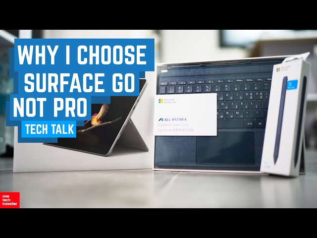 Why I Choose Surface Go, NOT Surface Pro