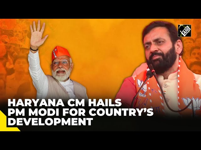 Haryana CM Nayab Singh Saini praises PM Modi for development in country in 10 years
