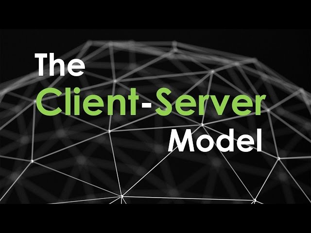 The Client Server Model | Clients and Servers