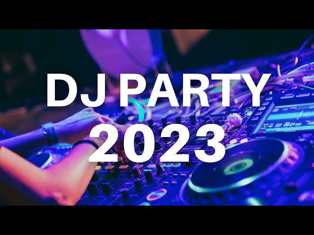 DJ PARTY MIX 2023 - Mashups & Remixes Of Popular Songs 2023 | Dance Disco Remix Music Mix 2023