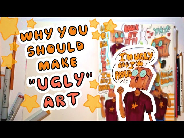 Why you should make ✨"Ugly"✨ art!