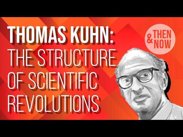 Thomas Kuhn: The Structure of Scientific Revolutions
