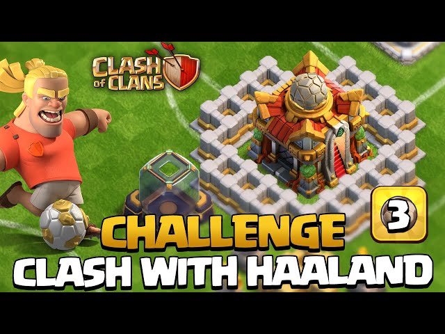 3 ÉTOILES sur le CHALLENGE N°3 Clash with Haaland! (Clash of Clans)