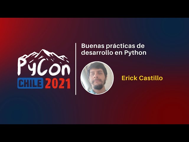 Buenas práticas de desarrollo en Python - Erick Castillo